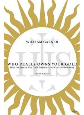 按需印刷Who Really Owns Your Gold:How the Jesuits Use Gold Economics to Control Humanity[9780996767774]