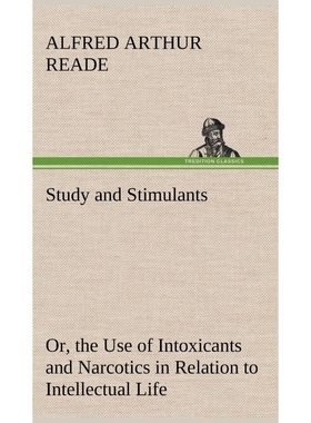 按需印刷Study and Stimulants Or, the Use of Intoxicants and Narcotics in Relation to Intellectual Life[9783849196325]