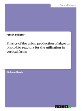 预订Physics of the urban production of algae in photo-bio reactors for the utilization in vertical farms