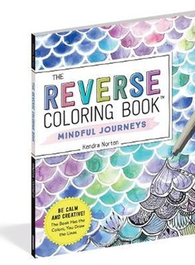 现货 The Reverse Coloring Book (TM): Mindful Journeys:Be Calm and Creative: The Book Has the Colors, You Draw the Lines