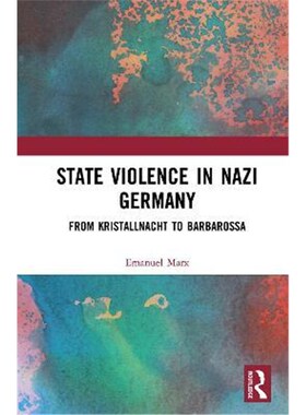 按需印刷不退不换State Violence in Nazi Germany:From Kristallnacht to Barbarossa[9780367409852]