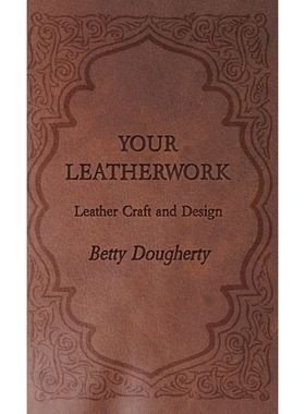 按需印刷Your Leatherwork - With Plates and Diagrams by the Author[9781443737784]