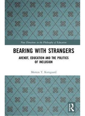 按需印刷不退不换Bearing with Strangers:Arendt, Education and the Politics of Inclusion[9780815378105]
