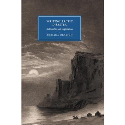 按需印刷不退不换Writing Arctic Disaster:Authorship and Exploration[9781107125544]