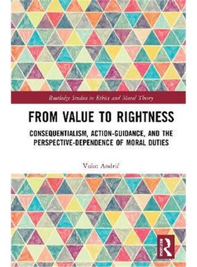 按需印刷 From Value to Rightness:Consequentialism, Action-Gu