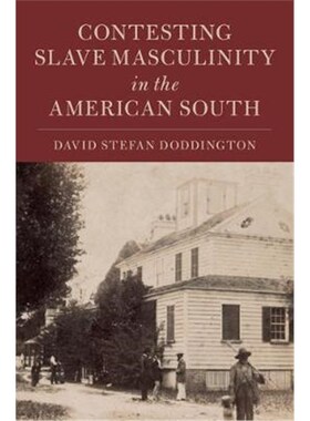 按需印刷不退不换Contesting Slave Masculinity in the American South[9781108439244]