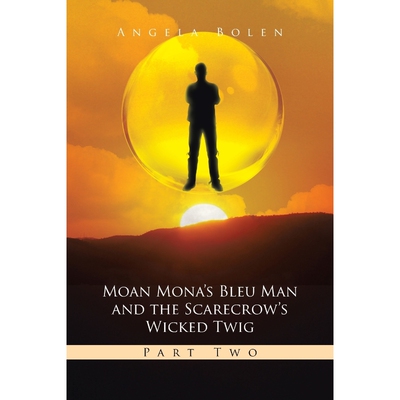 按需印刷不退不换Moan Mona's Bleu Man and the Scarecrow's Wicked Twig[9781483683133]