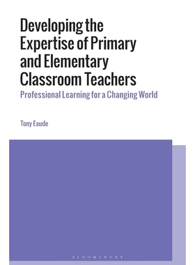 按需印刷不退不换Developing the Expertise of Primary and Elementary Classroom Teachers[9781350122574]