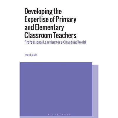 按需印刷不退不换Developing the Expertise of Primary and Elementary Classroom Teachers[9781350122574]