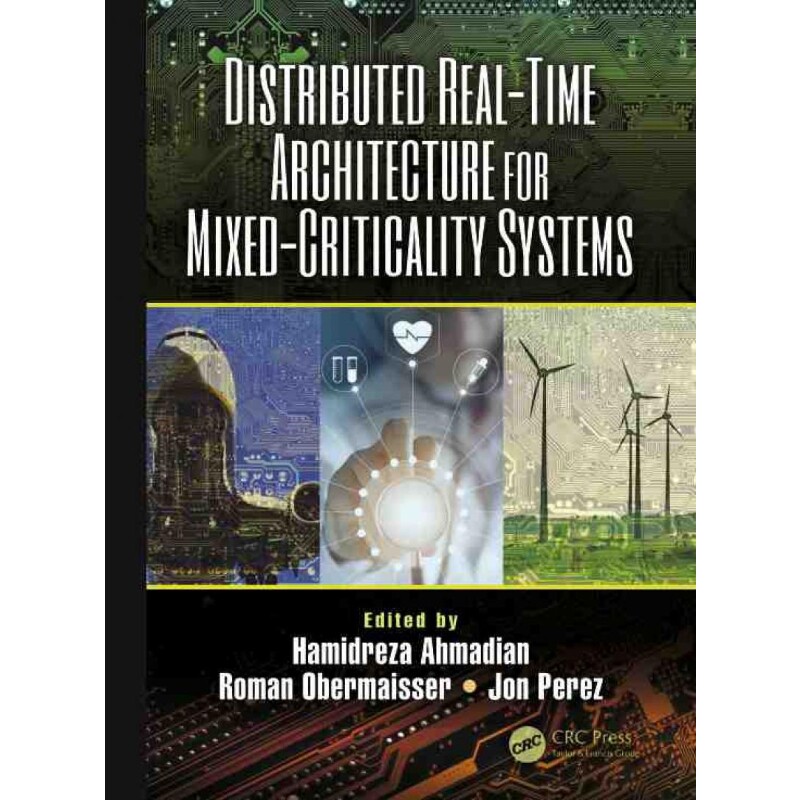 按需印刷不退不换Distributed Real-Time Architecture for Mixed-Criticality Systems[9780815360643]