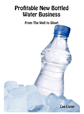 按需印刷不退不换Profitable New Bottled Water Business[9780956386137]