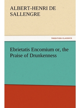 按需印刷Ebrietatis Encomium or, the Praise of Drunkenness[9783847218500]