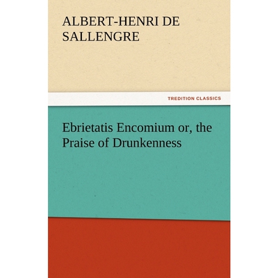 按需印刷不退不换Ebrietatis Encomium or, the Praise of Drunkenness[9783847218500]