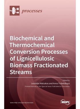 预订不退不换Biochemical and Thermochemical Conversion Processes of Lignicellulosic Biomass Fractionated Streams