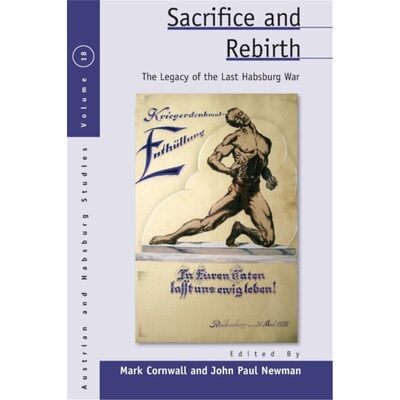 预订Sacrifice and Rebirth:The Legacy of the Last Habsburg War[9781785338359]