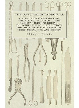 预订不退不换The Naturalist's Manual - Containing Descriptions of the Nests and Eggs of North American Birds (Tur