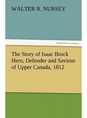 按需印刷The Story of Isaac Brock Hero, Defender and Saviour of Upper Canada, 1812[9783842485747]