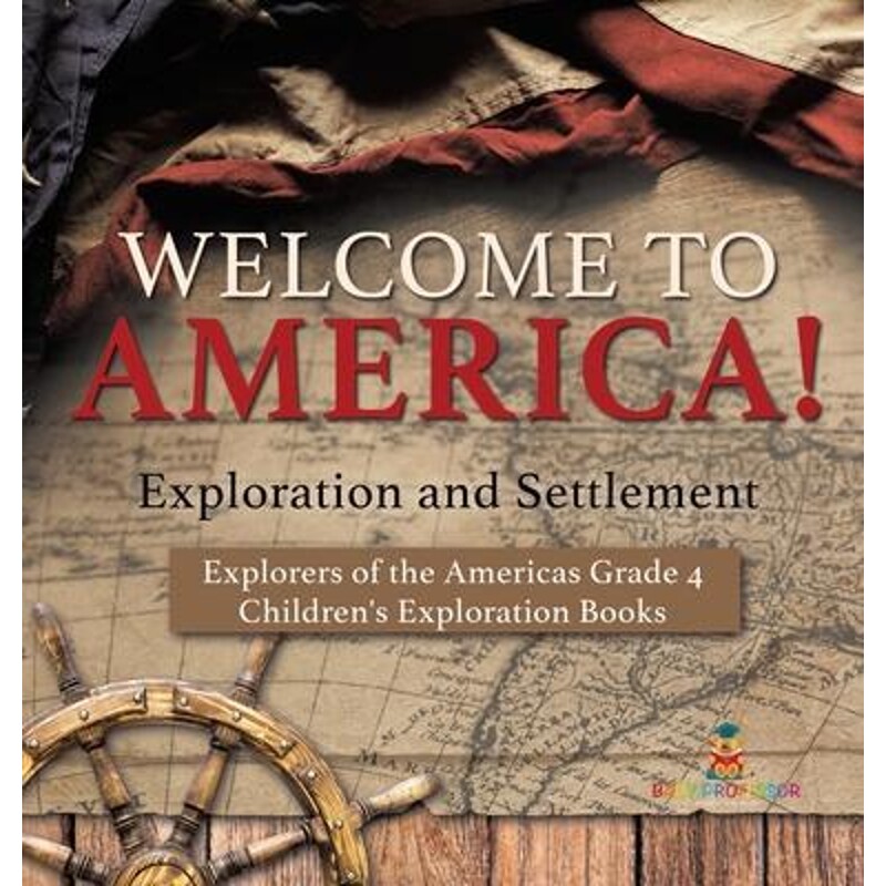 预订不退不换Welcome to America! Exploration and Settlement Explorers of the Americas Grade 4 Children's Exploration Book