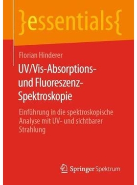 预订Uv/Vis-Absorptions- Und Fluoreszenz-Spektroskopie:Einfuhrung in Die Spektroskopische Analyse Mit Uv- Und Sichtbarer