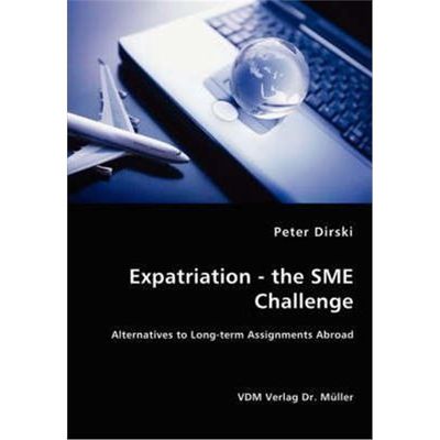 按需印刷Expatriation - the SME Challenge - Alternatives to Long-term Assignments Abroad[9783836466721]