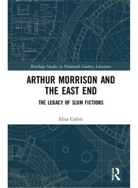 按需印刷不退不换Arthur Morrison and the East End:The Legacy of Slum Fictions[9780367188238]
