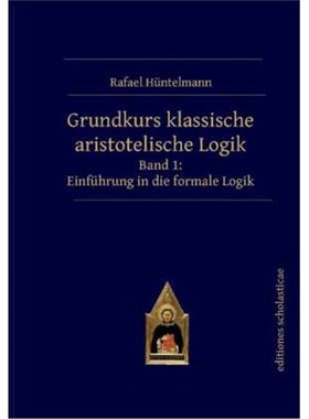 预订【德语】Grundkurs klassische aristotelische Logik. Bd.1:Einführung in die formale Logik