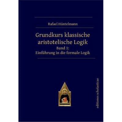预订【德语】Grundkurs klassische aristotelische Logik. Bd.1:Einführung in die formale Logik