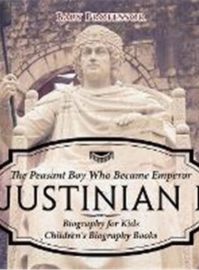 按需印刷Justinian I:The Peasant Boy Who Became Emperor - Biography for Kids Children's Biography Books[9781541916296]