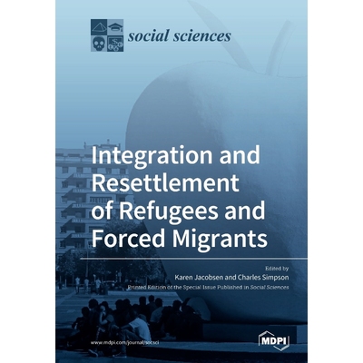按需印刷Integration and Resettlement of Refugees and Forced Migrants[9783039281305]