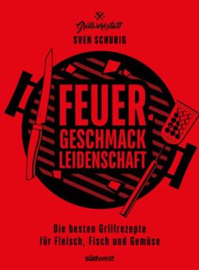 预订【德语】 Feuer. Geschmack. Leidenschaft.:Die besten Grillrezepte für Fleisch, Fisc