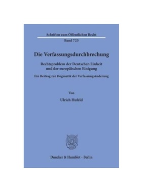 预订【德语】Die Verfassungsdurchbrechung.:Rechtsproblem der Deutschen Einheit und der europ?ischen Einigung. Ein Beitrag