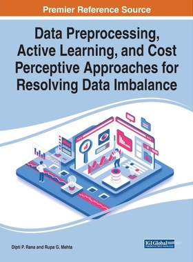 按需印刷Data Preprocessing, Active Learning, and Cost Perceptive Approaches for Resolving Data Imbalance[9781799873716]
