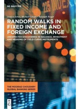 预订Random Walks in Fixed Income and Foreign Exchange:Unexpected Discoveries in Issuance, Investment and Hedging of Yiel