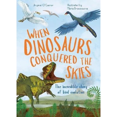 精装2022新 英文原版When Dinosaurs Conquered the Skies: The incredible story of bird evolution (4)(Incredible Evolution)