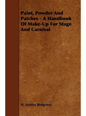 按需印刷Paint, Powder and Patches - A Handbook of Make-Up for Stage and Carnival[9781444699166]