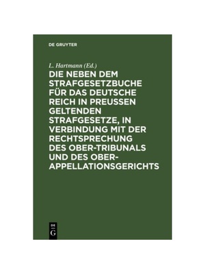 预订【德语】Die neben dem Strafgesetzbuche für das Deutsche Reich in Preu?en geltenden Strafgesetze, in Verbindung mit
