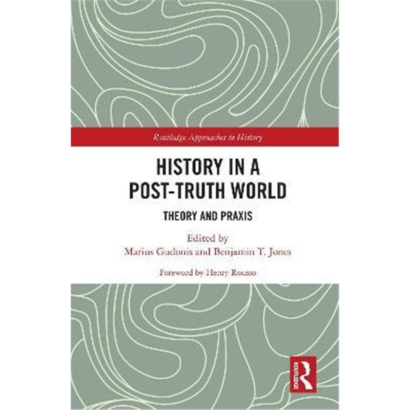 按需印刷不退不换History in a Post-Truth World:Theory and Praxis[9780367333249]