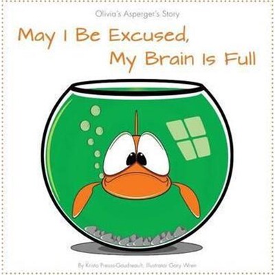 按需印刷不退不换May I Be Excused, My Brain Is Full:Olivia's Asperger's Story[9781460208458]