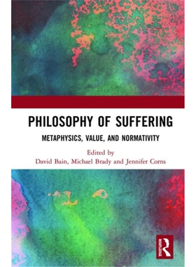 按需印刷不退不换图书Philosophy of Suffering:Metaphysics, Value, and Normativity[9780815361787]