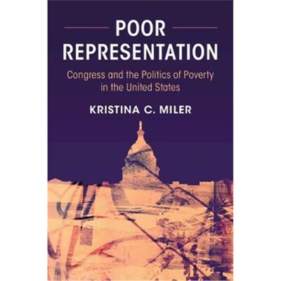 按需印刷Poor Representation:Congress and the Politics of Poverty in the United States[9781108473507]