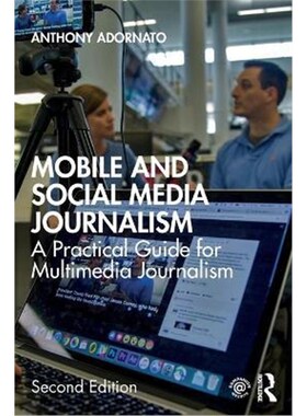按需印刷不退不换Mobile and Social Media Journalism:A Practical Guide for Multimedia Journalism[9780367460969]