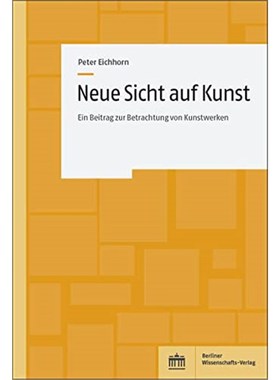 预订【德语】 Neue Sicht auf Kunst:Ein Beitrag zur Betrachtung von Kunstwerken