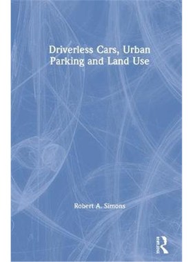按需印刷Driverless Cars, Urban Parking and Land Use[9781138602502]