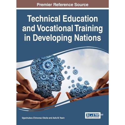 按需印刷不退不换Technical Education and Vocational Training in Developing Nations[9781522518112]