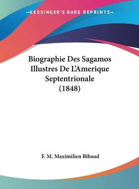 按需印刷Biographie Des Sagamos Illustres De L'Amerique Septentrionale (1848)[9781437481556]