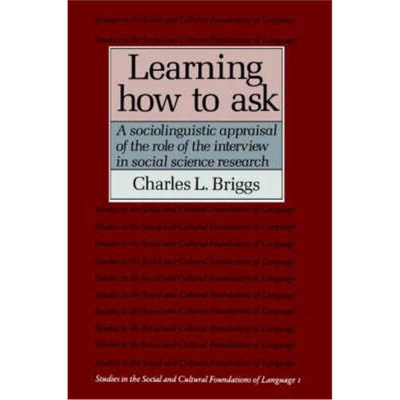 预订Learning How to Ask:A Sociolinguistic Appraisal of the Role of the Interview in Social Science Research高性价比高么？