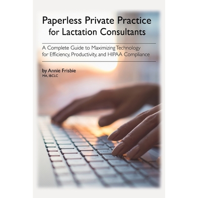 按需印刷Paperless Private Practice for Lactation Consultants[9780692048665]