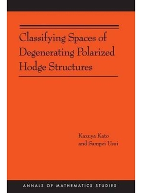 按需印刷Classifying Spaces of Degenerating Polarized Hodge Structures. (AM-169)[9780691138220]