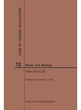 按需印刷Code of Federal Regulations Title 12, Banks and Banking, Parts 220-229, 2019[9781640245211]