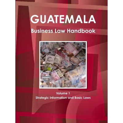 按需印刷不退不换Guatemala Business Law Handbook Volume 1 Strategic Information and Basic Laws[9781438769974]
